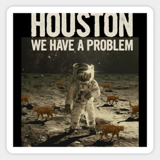 Houston We Have A Problem Magnet